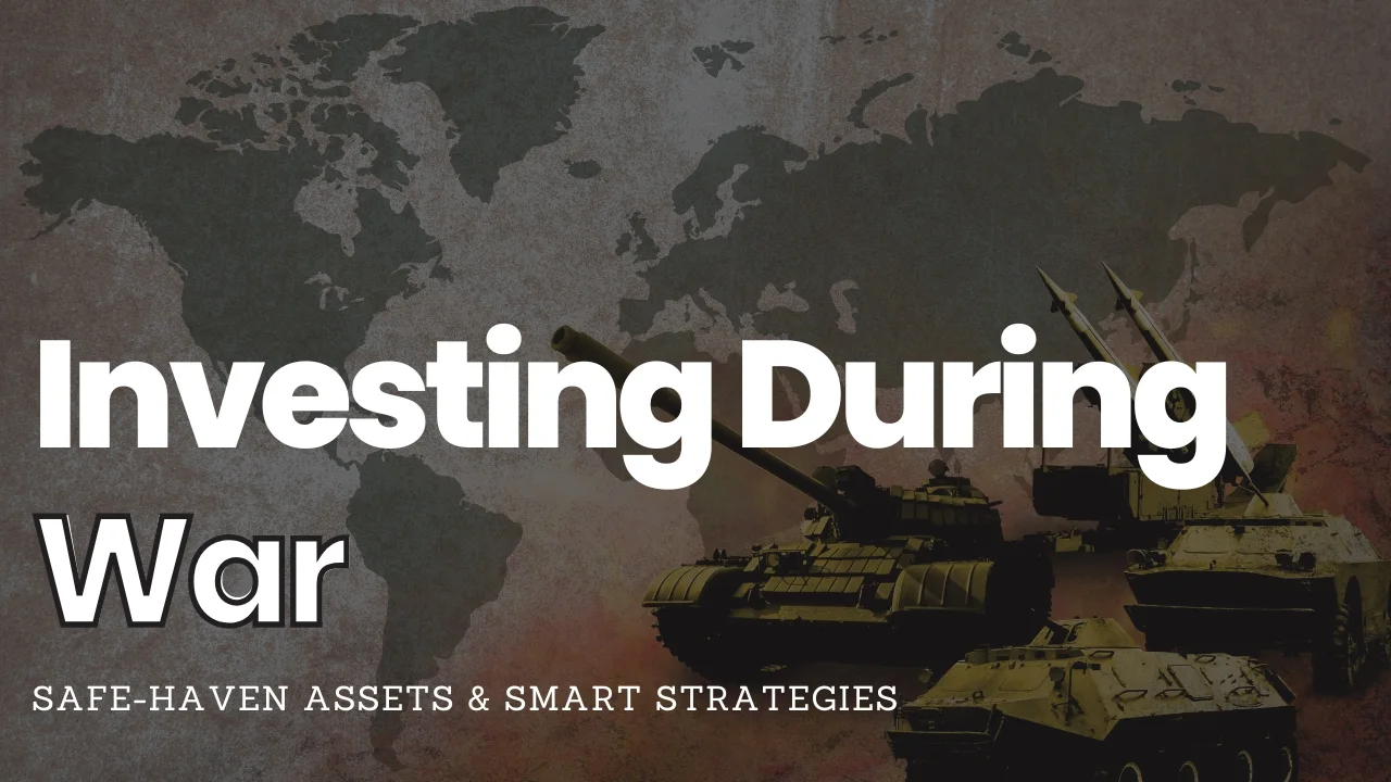 Investing During War: What to Buy, What to Avoid & How to Stay Safe