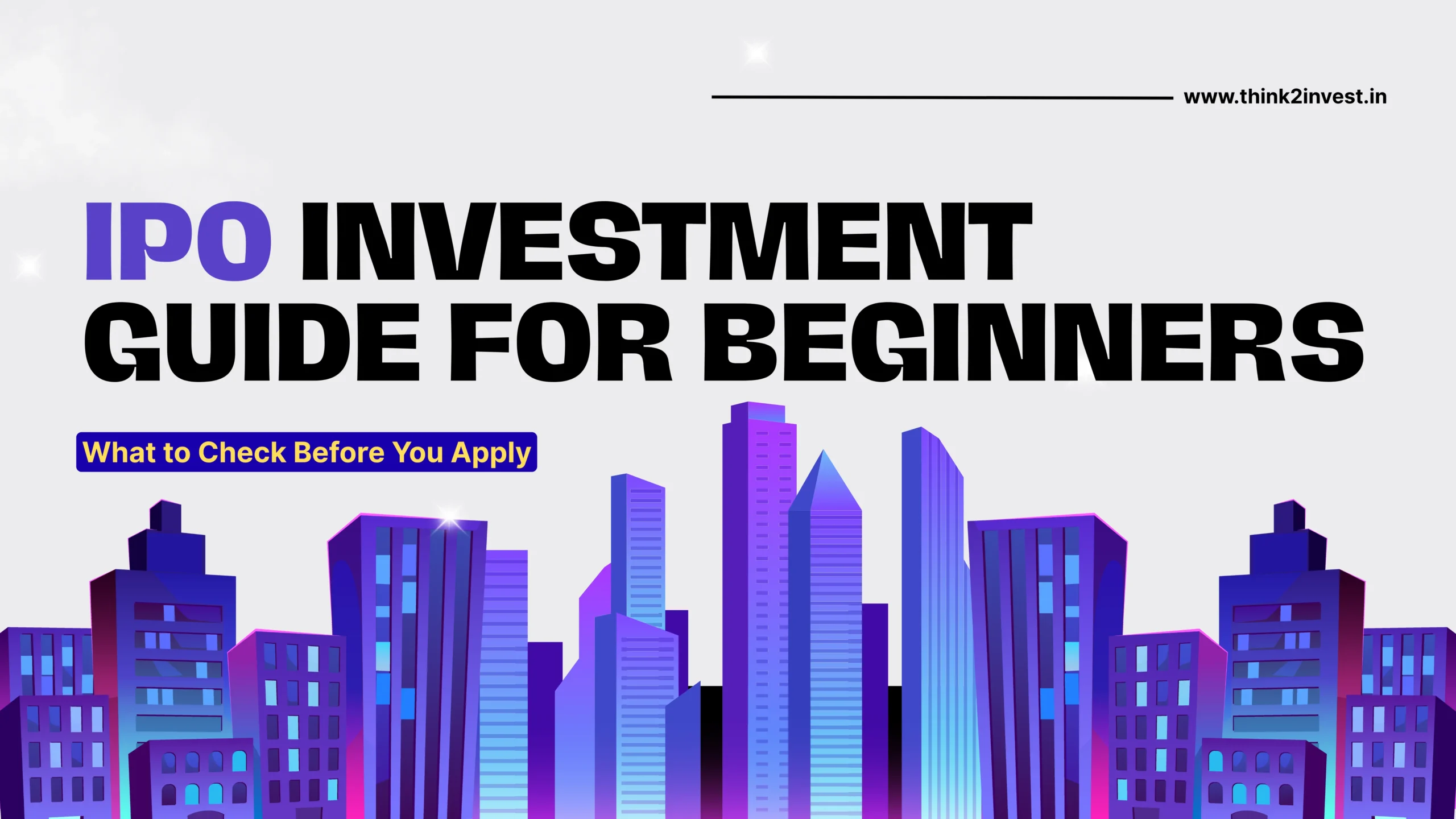 IPO Investment Guide for Beginners – What to Check Before You Apply